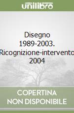 Disegno 1989-2003. Ricognizione-intervento 2004 libro