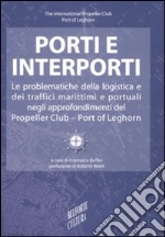 Porti e interporti. Le problematiche della logistica e dei traffici marittimi e portuali negli approfondimenti del Propeller club-Port of Leghorn