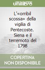 L'«orribil scossa» della vigilia di Pentecoste. Siena e il terremoto del 1798