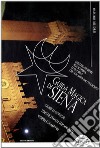 Guida magica di Siena. Storie di fantasmi, streghe, diavoli, lupi mannari, vampiri e guaritori libro