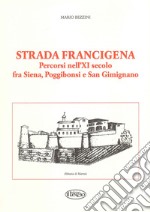 Strada Francigena. Percorsi nell'XI secolo fra Siena, Poggibonsi e San Gimignano