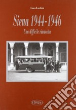 Siena '44-'46. Una difficile rinascita