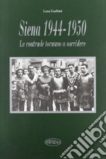 Siena (1944-1950). Le contrade tornano a sorridere