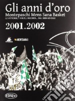 Gli anni d'oro. Montepaschi mens sana basket. Le vittorie, i volti, i ricordi... dal 2000 ad oggi. Vol. 2 libro