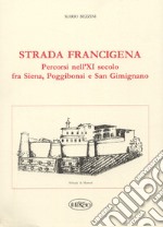 Strada Francigena. Percorsi nel XI secolo fra Siena, Poggibonsi e San Gimignano