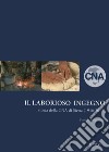 Il laborioso ingegno. Storia della Cna di Siena (1946-2011) libro
