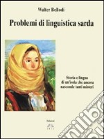 Problemi di linguistica sarda. Storia e lingua di un'isola che ancora nasconde tanti misteri libro