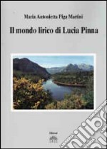 Il mondo lirico di Lucia Pinna libro