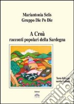 A Croà. Racconti popolari della Sardegna. Testo sardo e italiano