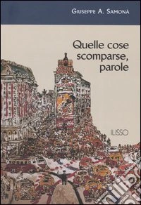 Quelle cose scomparse, parole