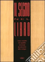 Il segno nel libro. Storia e attualità del segnalibro reinventato da cento artisti della Sardegna. Con gadget libro