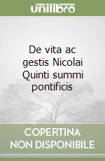 De vita ac gestis Nicolai Quinti summi pontificis libro