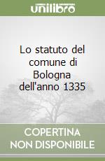 Lo statuto del comune di Bologna dell'anno 1335