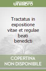 Tractatus in expositione vitae et regulae beati benedicti libro