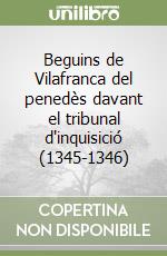 Beguins de Vilafranca del penedès davant el tribunal d'inquisició (1345-1346) libro