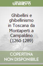 Ghibellini e ghibellinismo in Toscana da Montaperti a Campaldino (1260-1289)
