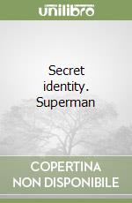 Secret identity. Superman (1) libro