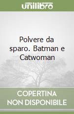 Polvere da sparo. Batman e Catwoman libro