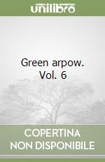 Green arpow. Vol. 6 libro