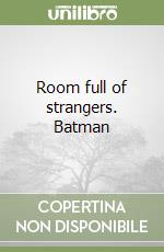 Room full of strangers. Batman libro