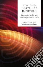 Covid 19: costruire il futuro. Economia, ambiente, scuola e giustizia sociale