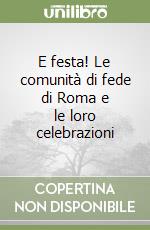 E festa! Le comunità di fede di Roma e le loro celebrazioni libro