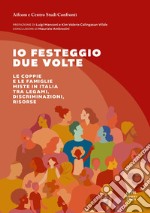 Io festeggio due volte. Le coppie e le famiglie miste in Italia tra legami, discriminazioni, risorse