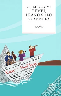 Com Nuovi Tempi, erano solo 50 anni fa. Nuova ediz. libro