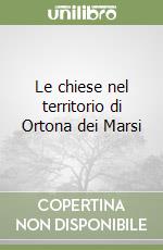 Le chiese nel territorio di Ortona dei Marsi