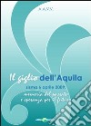 Il giglio dell'Aquila. Sisma 6 aprile 2009. Memoria del passato e speranza per il futuro libro