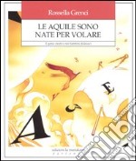 Le aquile sono nate per volare. Il genio creativo nei bambini dislessici libro