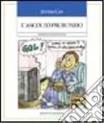L'ascolto profondo. Manuale per le relazioni d'aiuto libro