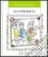 Tata per scelta. Manuale per genitori e baby-sitter sulla cura e il benessere del bambino libro