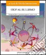 Stop al bullismo. Strategie per ridurre i comportamenti aggressivi e passivi a scuola libro