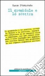 Il grembiule e lo scettro. Appunti su Chiesa e politica libro