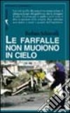 Le farfalle non muoiono in cielo libro di Schiavulli Barbara