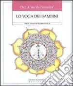 Lo yoga dei bambini. Educare a crescere nella conoscenza di sÃ© libro usato