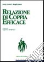 Relazione di coppia efficace. Creare il rapporto desiderato libro