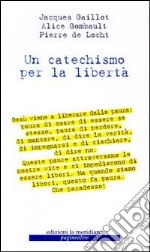 Un catechismo per la libertà libro