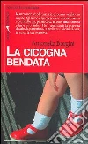 La cicogna bendata libro di Borgini Antonella