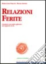 Relazioni ferite. Prendersi cura delle sofferenze nel rapporto io-tu libro