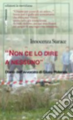 «Non ce lo dire a nessuno». Diario dell'avvocato di Giusy Potenza libro