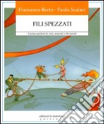 Fili spezzati. Aiutare genitori in crisi, separati e divorziati libro