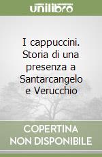 I cappuccini. Storia di una presenza a Santarcangelo e Verucchio