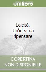 Laicità. Un'idea da ripensare libro