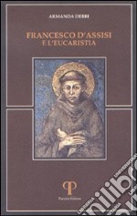 Francesco d'Assisi e l'eucarestia libro