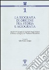 La biografia di Origene fra storia e agiografia. Atti del 6° Convegno di studi del Gruppo italiano di ricerca su Origene e la tradizione alessandrina libro