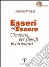 Esseri ed essere. Cicaleccio per filosofi principianti libro