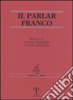 Il parlar franco. Rivista di cultura dialettale e critica letteraria. Vol. 4 libro