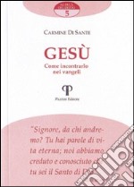 Gesù. Come incontrarlo nei vangeli libro